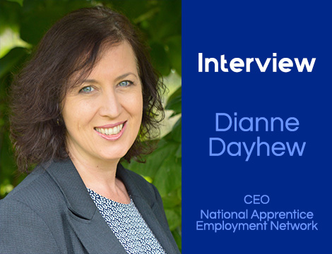 INTERVIEW: Dianne Dayhew CEO, National Apprentice Employment Network